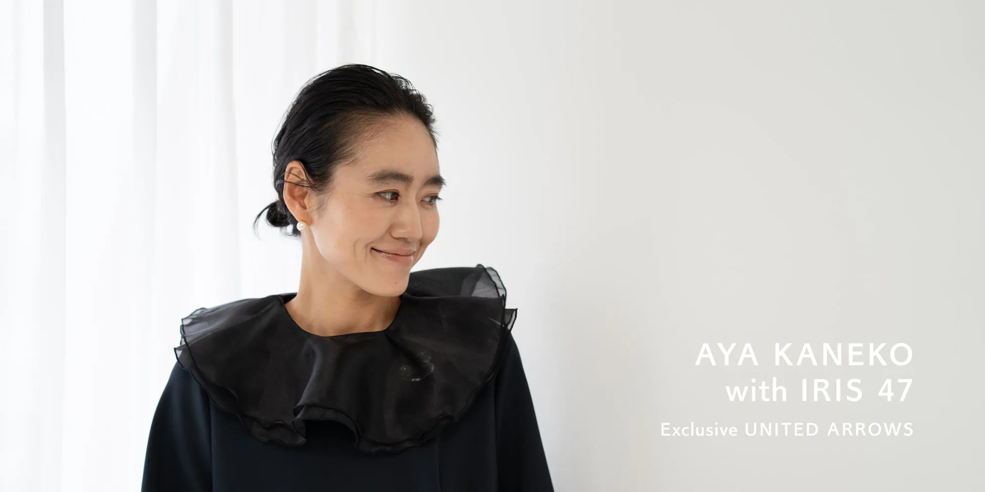 AYA KANEKO with IRIS 47 Exclusive UNITED ARROWS